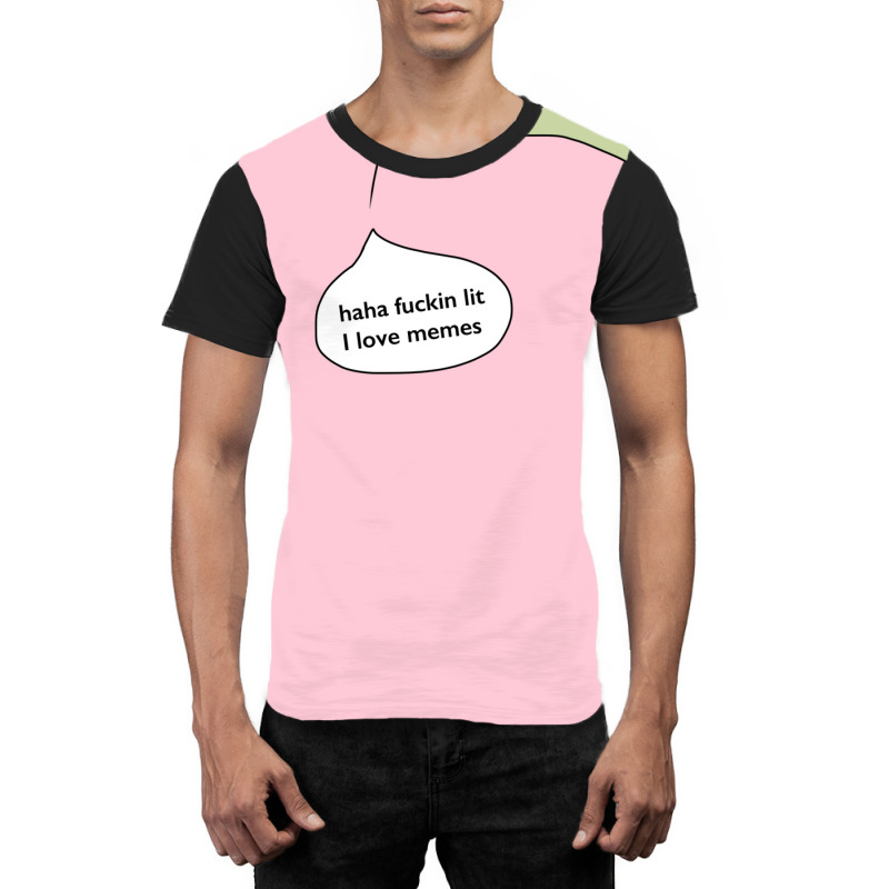 Haha Fuckin Lit I Love Memes Graphic T-shirt by kotavutaheru8 | Artistshot