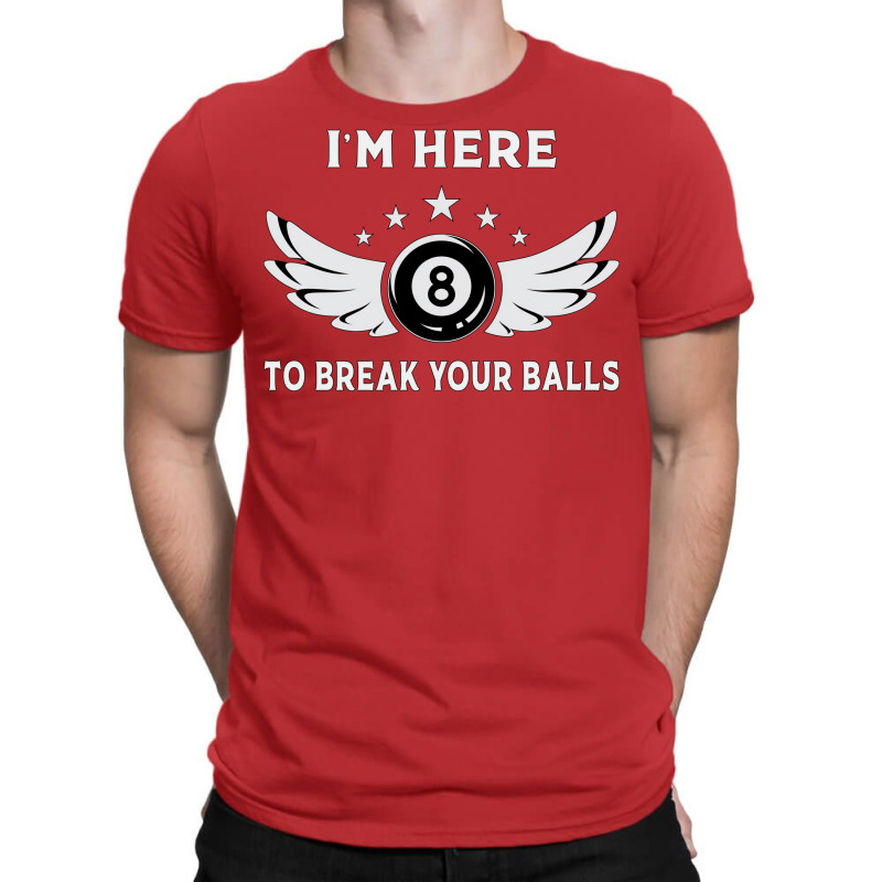 I´m Here To Break Your Balls Billiards Billiard P T-shirt | Artistshot