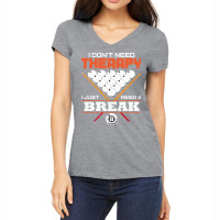 I Dont Need Therapy I Just Need A Break Women's V-neck T-shirt | Artistshot