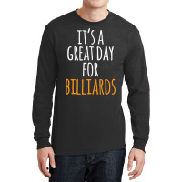 It's A Great Day For Billiards Long Sleeve Shirts | Artistshot