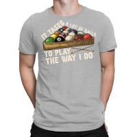 It Takes A Lot Of Balls To Play Billiards The Way T-shirt | Artistshot