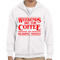 Weekends Are For Coffee And Reading Novels Weekend Youth Zipper Hoodie | Artistshot