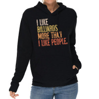 I Like Billiards More Than I Like People Lightweight Hoodie | Artistshot