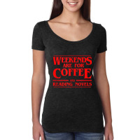 Weekends Are For Coffee And Reading Novels Weekend Women's Triblend Scoop T-shirt | Artistshot