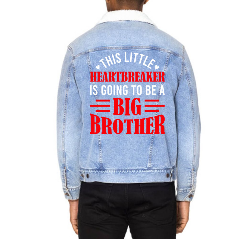 This Little Heartbreaker Is Going To Be A Big Brot Unisex Sherpa-Lined Denim Jacket by raposaounk | Artistshot