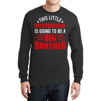 This Little Heartbreaker Is Going To Be A Big Brot Long Sleeve Shirts | Artistshot