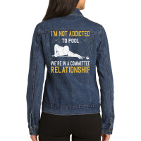 I'm Not Addicted To Pool We're In A Relationship F Ladies Denim Jacket | Artistshot