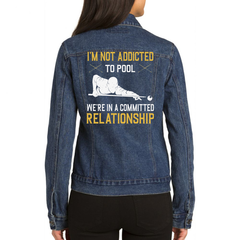 I'm Not Addicted To Pool We're In A Relationship F Ladies Denim Jacket by alnasrkramdin | Artistshot