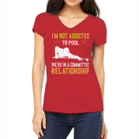 I'm Not Addicted To Pool We're In A Relationship F Women's V-neck T-shirt | Artistshot