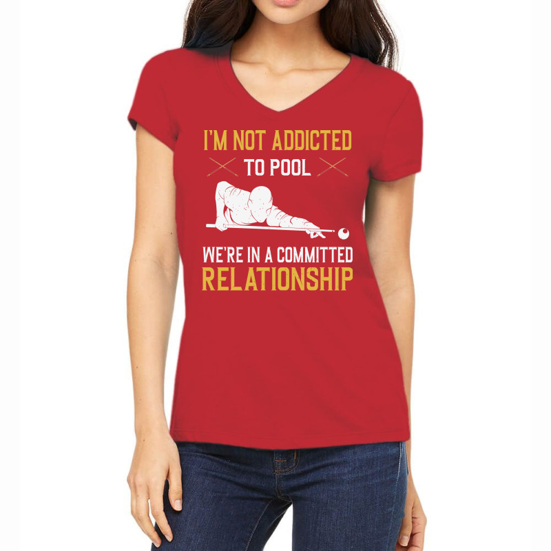 I'm Not Addicted To Pool We're In A Relationship F Women's V-Neck T-Shirt by alnasrkramdin | Artistshot