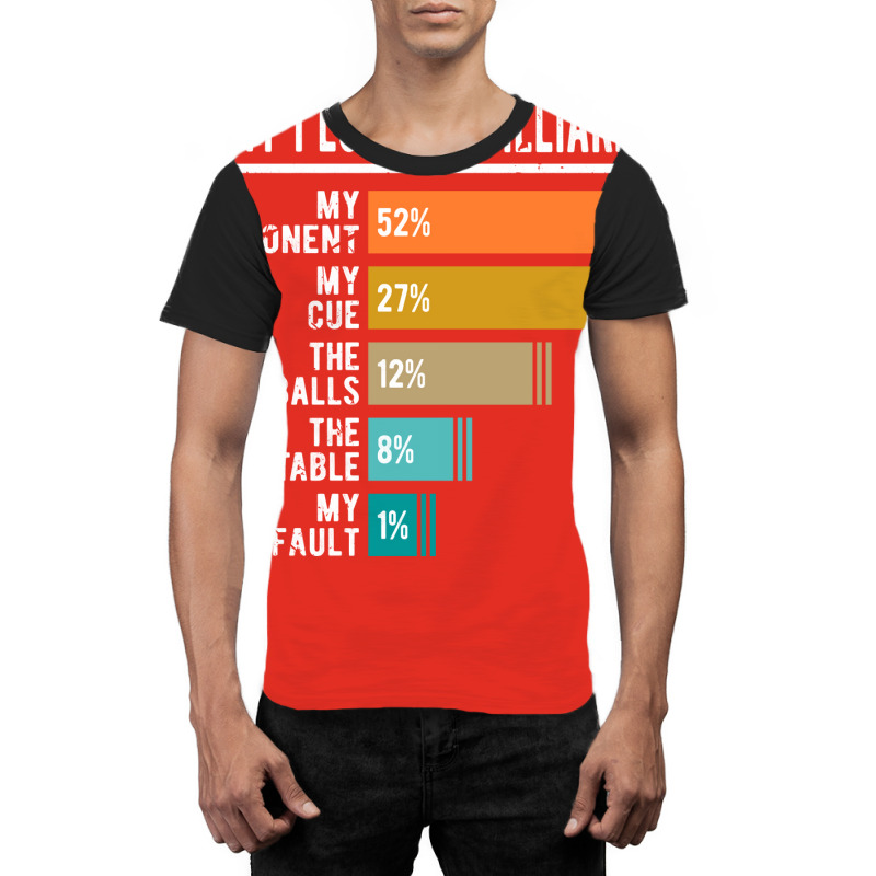 Why I Lose At Billiards Graphic T-shirt | Artistshot