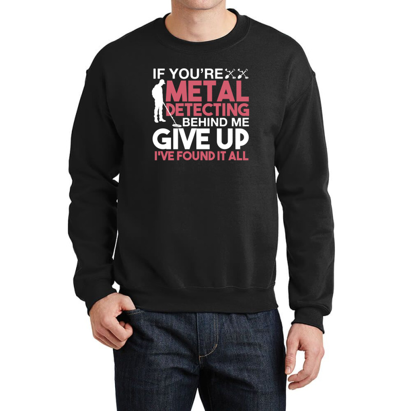 Funny Metal Detecting 1 Crewneck Sweatshirt by NANCYLTICKLE-SUMMERS | Artistshot