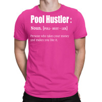 Pool Hustler Definition Billiards Pool Hall Funny T-shirt | Artistshot