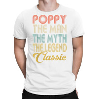 Vintage Poppy The Man Myth Legend Grandpa Gift Ret T-shirt | Artistshot