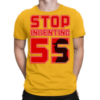 Stop Inventing 55 T-shirt | Artistshot