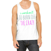 Womens I Workout To Burn Off The Crazy Funny Women Tank Top | Artistshot