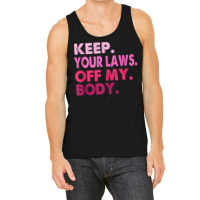 Vintage Pro Choice Keep Your Laws Off My Body Tank Tank Top | Artistshot