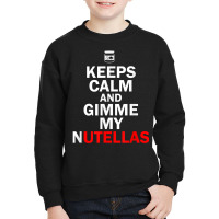 Keeps Calms And Tee Gimmes My Nutellas Funny Red D Youth Sweatshirt | Artistshot