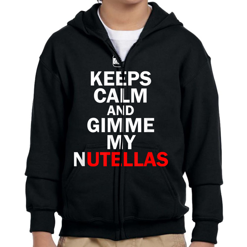 Keeps Calms And Tee Gimmes My Nutellas Funny Red D Youth Zipper Hoodie | Artistshot