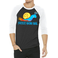 Fastest Racing Snail   Fast Racing Snail1 3/4 Sleeve Shirt | Artistshot