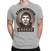 Bela Is Still Undead T-shirt | Artistshot