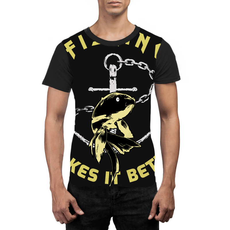 Trending Fishing - Makes It Better Graphic T-shirt | Artistshot