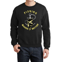 Trending Fishing - Makes It Better Crewneck Sweatshirt | Artistshot