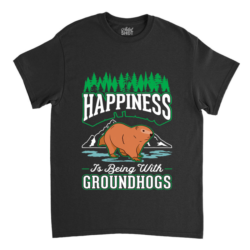 Groundhog Happiness Marmot Woodchuck 2 Classic T-shirt by XAVIERESPREE | Artistshot