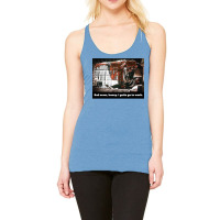 I Gotta Go To Work Racerback Tank | Artistshot