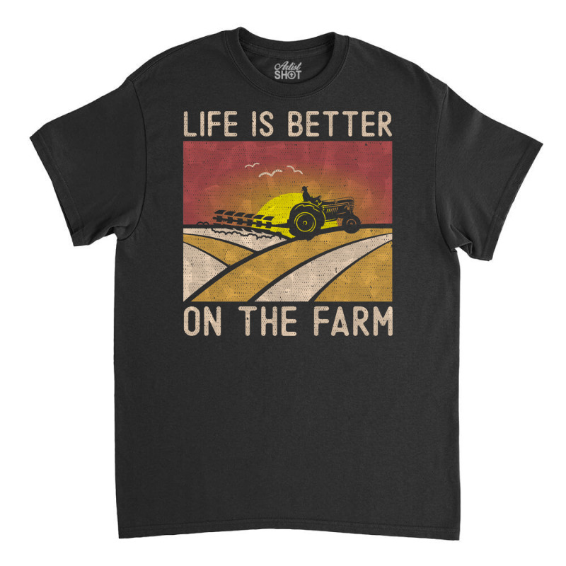 Life Is Better On The Farm Funny Farmer Gift Vintage Farming Tractor D Classic T-shirt by AsopArt | Artistshot