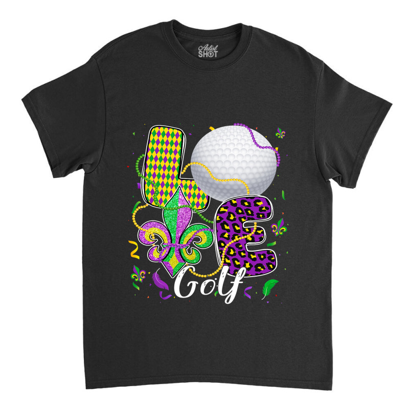 Love Golf Ball With Fleur De Lis Beads Fat Tuesday Classic T-shirt by PattonPlacex | Artistshot