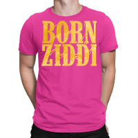 Born Ziddi T-shirt | Artistshot