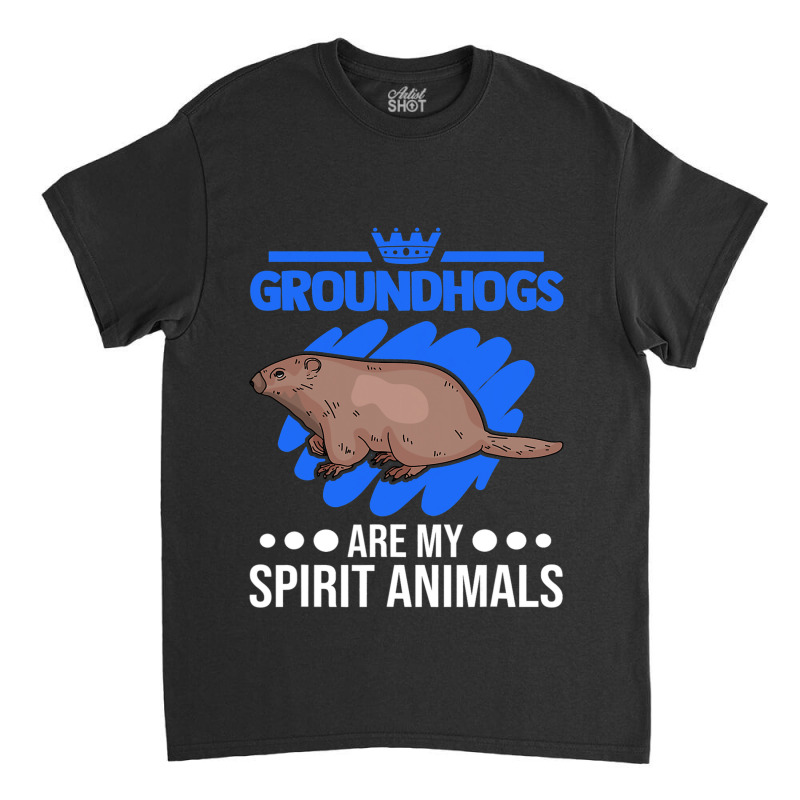 Groundhogs Are My Spirit Animals Marmot Classic T-shirt by XAVIERESPREE | Artistshot