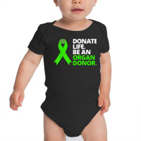 Donate Life Be An Organ Donor T Shirt Awareness Gr Baby Bodysuit | Artistshot