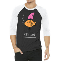 Fish With Attitude   Funny Sassy Sarcastic Cute Sh 3/4 Sleeve Shirt | Artistshot