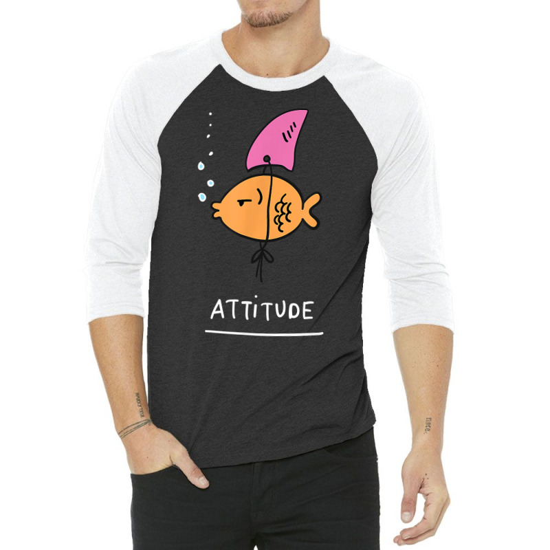 Fish With Attitude   Funny Sassy Sarcastic Cute Sh 3/4 Sleeve Shirt | Artistshot