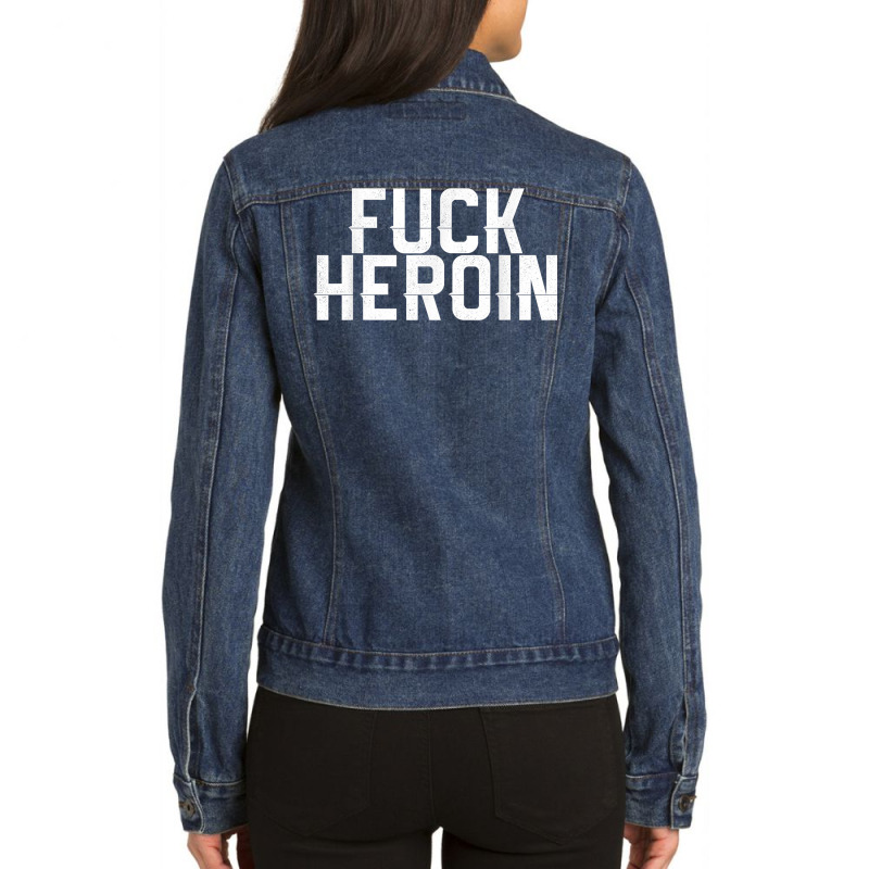 Fuck Heroin   Anti Drug Movement T Shirt Ladies Denim Jacket by ervanm | Artistshot