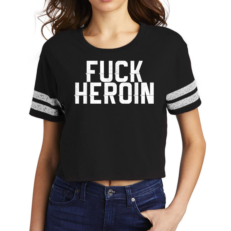 Fuck Heroin   Anti Drug Movement T Shirt Scorecard Crop Tee by ervanm | Artistshot