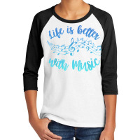 Life Is Better With Music Scale Notes Musician Mus Youth 3/4 Sleeve | Artistshot