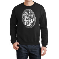 Private Detective Team   Investigate Investigator Crewneck Sweatshirt | Artistshot