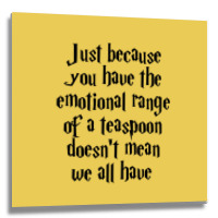 The Emotional Range Of A Teaspoon 14 Metal Print Square | Artistshot