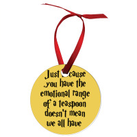 The Emotional Range Of A Teaspoon 14 Ornament | Artistshot