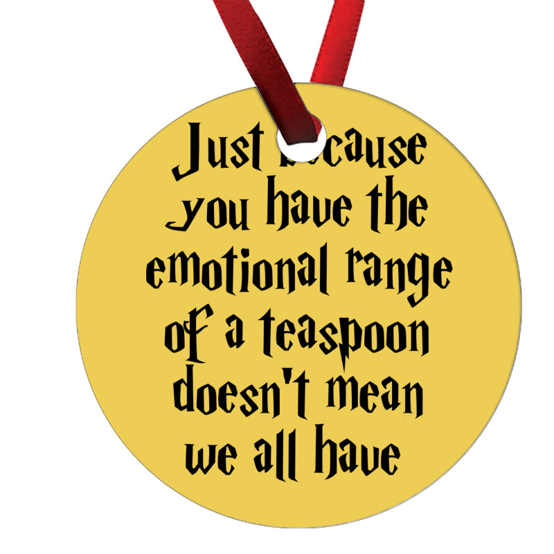 The Emotional Range Of A Teaspoon 14 Ornament | Artistshot