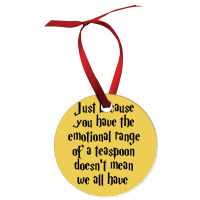 The Emotional Range Of A Teaspoon 14 Ornament | Artistshot