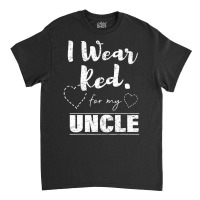 I Wear Red For My Uncle Tee, Heart Disease Awarene Classic T-shirt | Artistshot