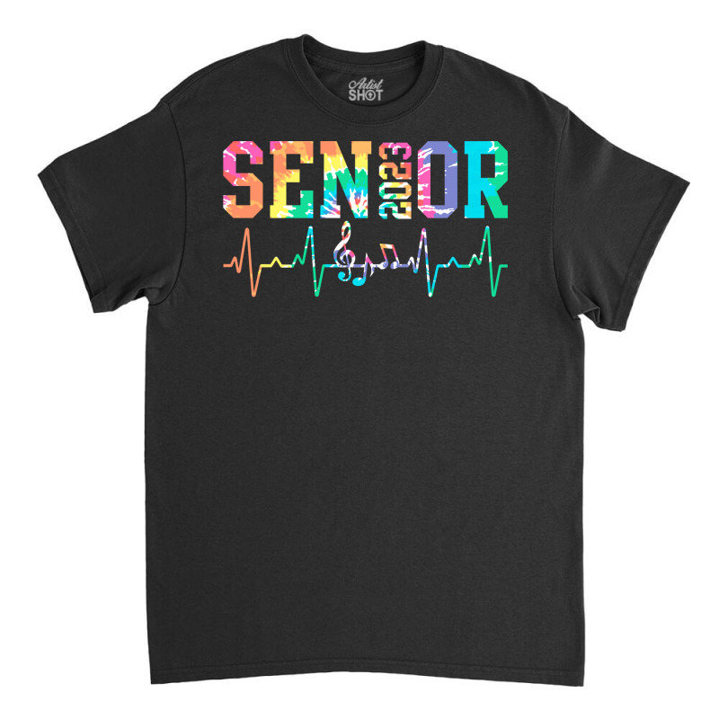 Tie Dye 2023 Senior Music Funny Class Of 2023 Musi Classic T-shirt by geisea | Artistshot