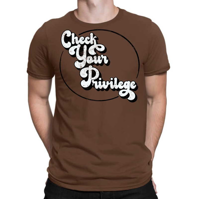 Check Your Privilege (white On Black Text) T-shirt | Artistshot