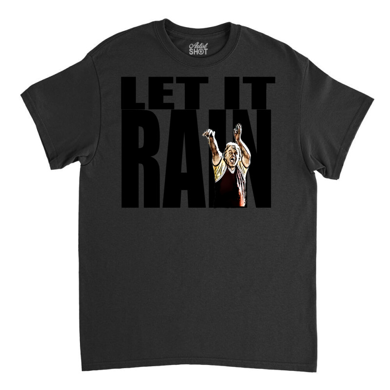 Let It Rain Classic T-shirt | Artistshot