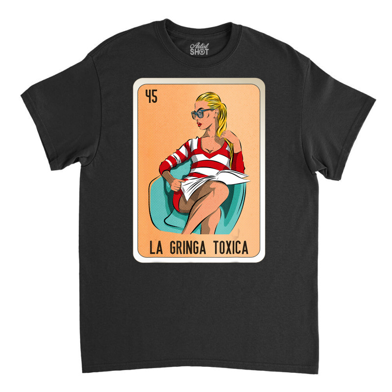 La Gringa Toxica Mexican Slang Lottery Bingo Cards Classic T-shirt by heffopance | Artistshot