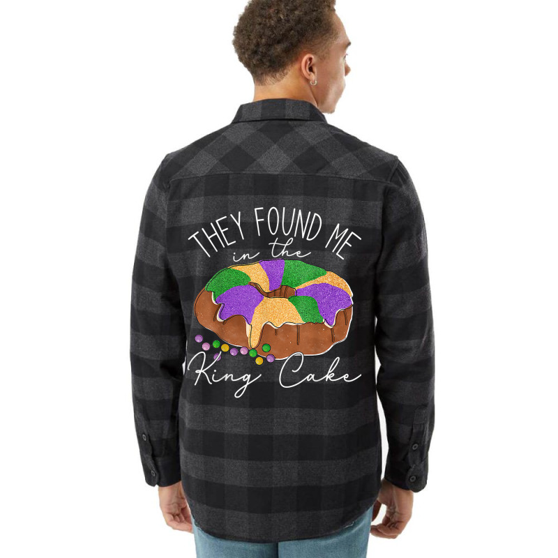 They Found Me In The King Cake Nola Fun Mardi Gras Flannel Shirt | Artistshot